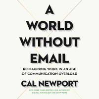 A World Without Email by Cal Newport (2021)