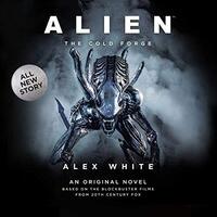 📚 Alien: The Cold Forge by Alex White (2018)