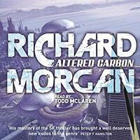 Altered Carbon (Takeshi Kovacs Book 1) by Richard K. Morgan (2002)