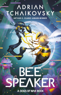 Bee Speaker (Dogs of War #3) by Adrian Tchaikovsky (2025)