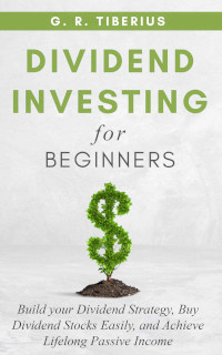 📚 Dividend Investing for Beginners by G.R. Tiberius (2021)