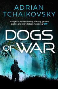 📚 Dogs of War (Dogs of War Book 1) by Adrian Tchaikovsky (2017)