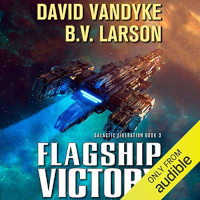 📚 Flagship Victory (Galactic Liberation Book 3) by David VanDyke and B.V. Larson (2018)