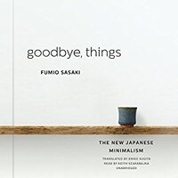 Goodbye, Things: The New Japanese Minimalism by Fumio Sasaki (2015)