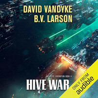 Hive War (Galactic Liberation Book 4) by David VanDyke and B.V. Larson (2018)