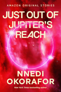 Just Out of Jupiter's Reach (The Far Reaches Book 5) by Nnedi Okorafor (2023)