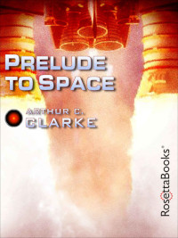 Prelude to Space by Arthur C. Clarke (1950)