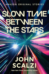 Slow Time Between the Stars (The Far Reaches Book 6) by John Scalzi (2023)
