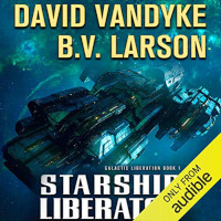 📚 Starship Liberator (Galactic Liberation Book 1) by David VanDyke and B.V. Larson (2016)