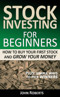 Stock Investing For Beginners by John Roberts (2017)