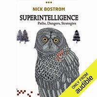 Superintelligence: Paths, Dangers, Strategies by Nick Bostrom (2014)