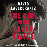 The Girl Who Lived Twice (Millennium Book 6) by David Lagercrantz (2019)