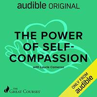 The Power of Self-Compassion by Laurie J. Cameron (2020)