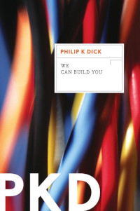 We Can Build You by Philip K. Dick (1972)